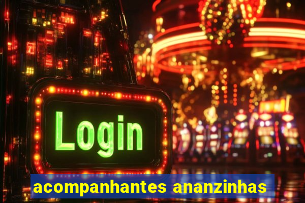 acompanhantes ananzinhas